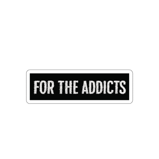 "For The Addicts" Sticker